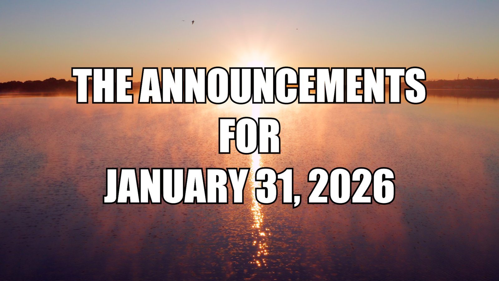 Sunrise or sunset over a calm lake with warm orange and blue sky gradients. The sun’s reflection creates a glowing path across the water. Silhouetted trees line the horizon. Bold white text with black outline reads: “THE ANNOUNCEMENTS FOR JANUARY 31, 2026.”