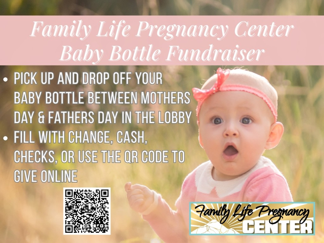 Alt Text:<br />
A promotional flyer for the Family Life Pregnancy Center’s Baby Bottle Fundraiser. The background shows a baby in a pink outfit and headband sitting on grass outdoors. Text on the flyer explains that participants can pick up and drop off baby bottles between Mother’s Day and Father’s Day, fill them with change, cash, checks, or donate online using a QR code. The Family Life Pregnancy Center logo appears in the bottom right corner.