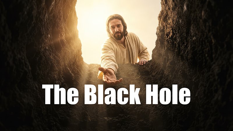 BLAK HOLE A person in a light-colored robe leans down into a deep, rocky hole, extending a hand toward someone below. Sunlight shines from above, illuminating the figure. The words “The Black Hole” appear in bold white text at the bottom of the image.